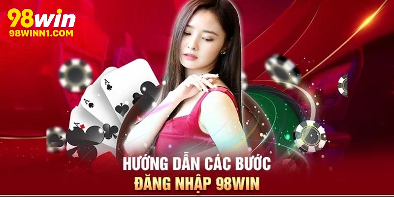 Các bước thực hiện đăng nhập 98WIN