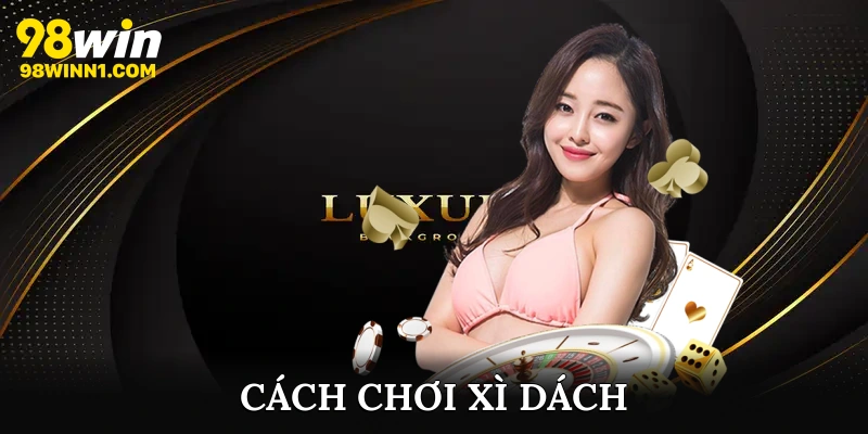 Cách chơi xì dách