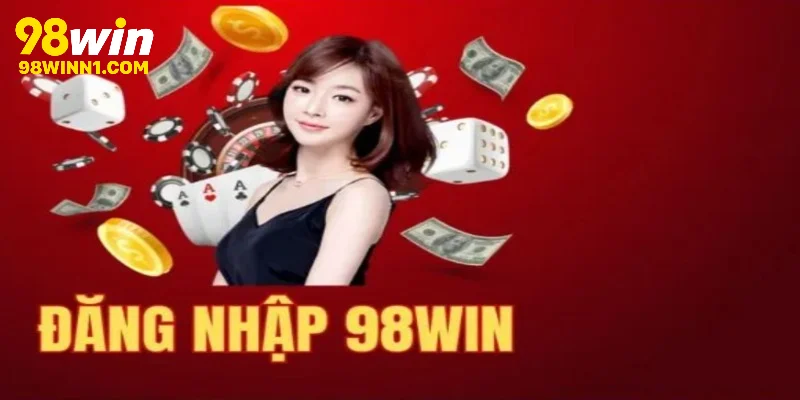 Đăng nhập 98WIN yêu cầu thành viên đảm bảo đủ điều kiện