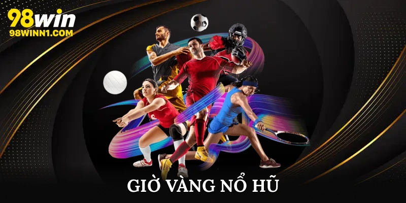 Giờ vàng nổ hũ