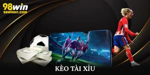Kèo tài xỉu 98WIN