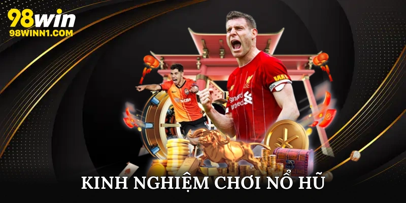 KInh nghiệm chơi nổ hũ - biết dừng lại đúng lúc