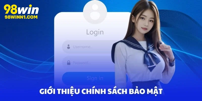 Mục đích ra đời chính sách bảo mật 98WIN
