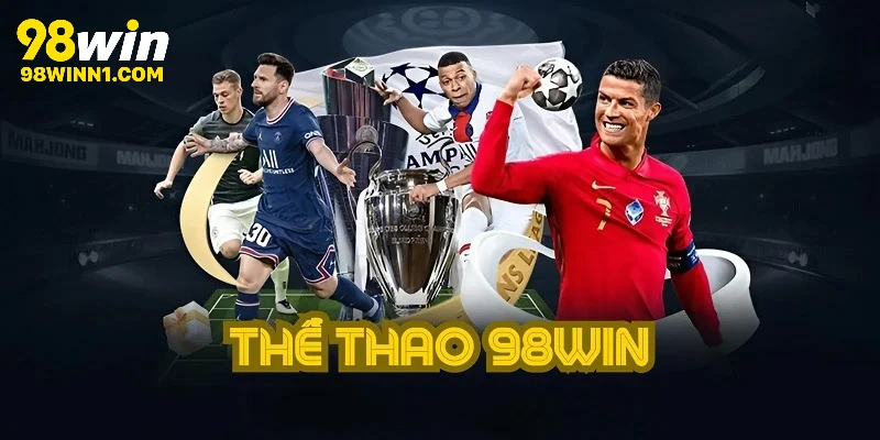 Cực kỳ nhiều sảnh cược tại thể thao 98WIN