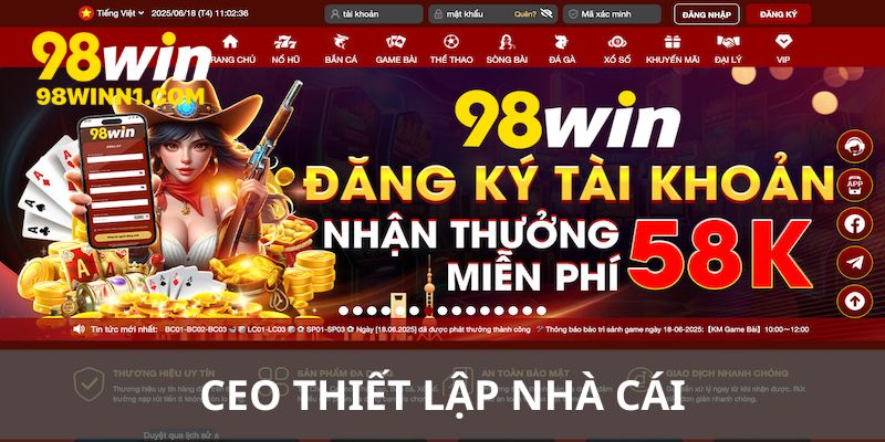 CEO 98win đã tạo dựng thương hiệu từ nền móng cơ bản
