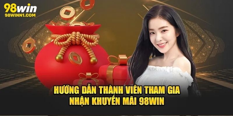 Hướng dẫn các bước nhận tiền từ ưu đãi 98win