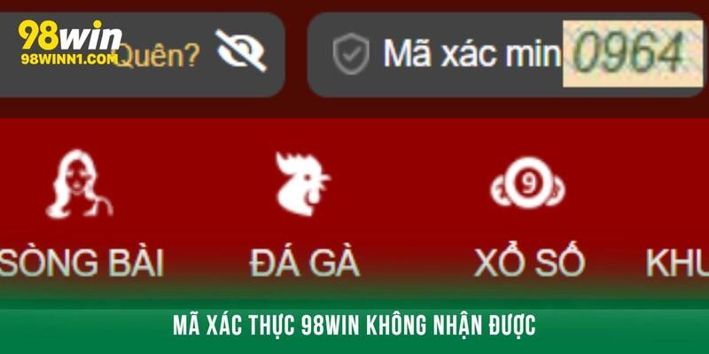Mã xác thực 98win không nhận được