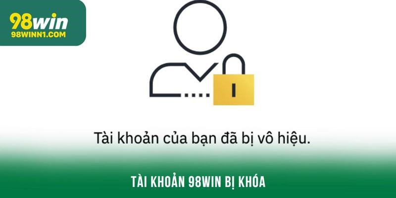 Tài khoản 98Win bị khóa