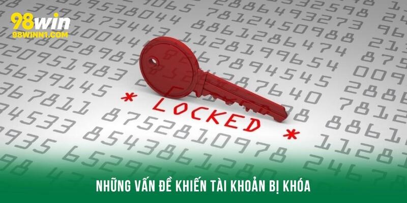 Nguyên nhân tài khoản 98win bị khóa