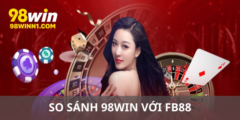 So sánh 98win với fb88